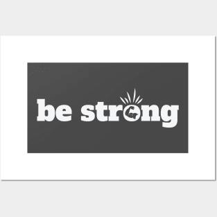 be strong Posters and Art